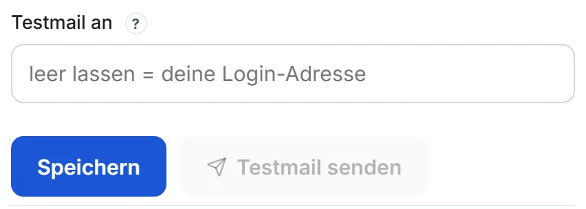 Das Feld Testmail an mit Fragezeichen, darunter die Knöpfe Speichern und Testmail senden